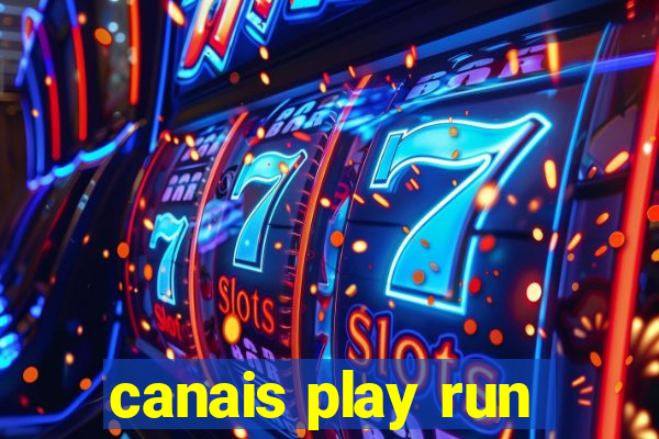 canais play run